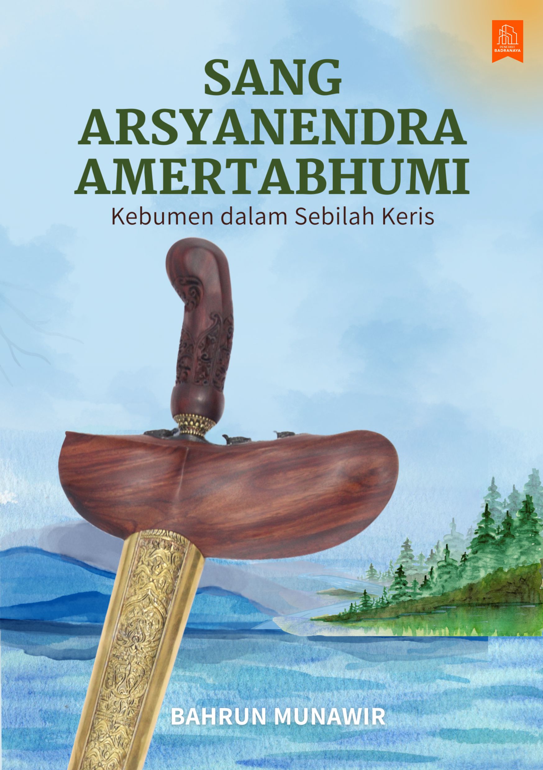 SANG ARSYANENDRA AMERTABHUMI: KEBUMEN DALAM SEBILAH KERIS